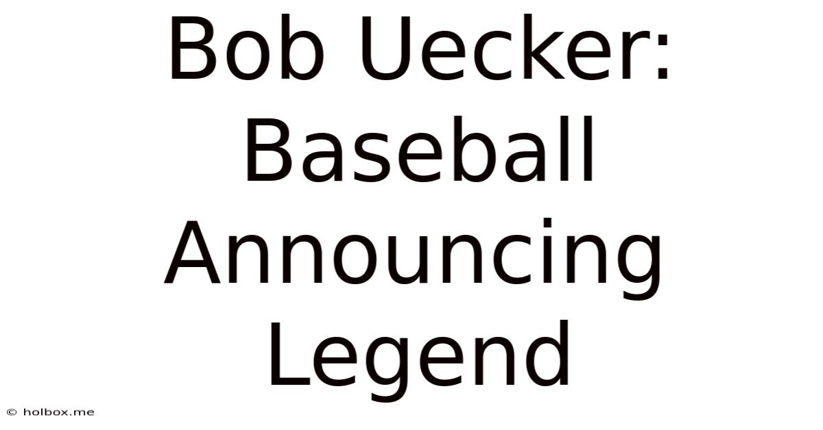 Bob Uecker: Baseball Announcing Legend