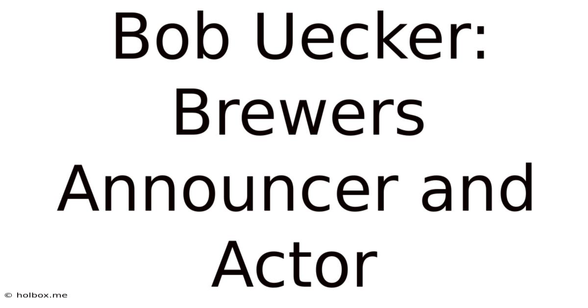 Bob Uecker: Brewers Announcer And Actor