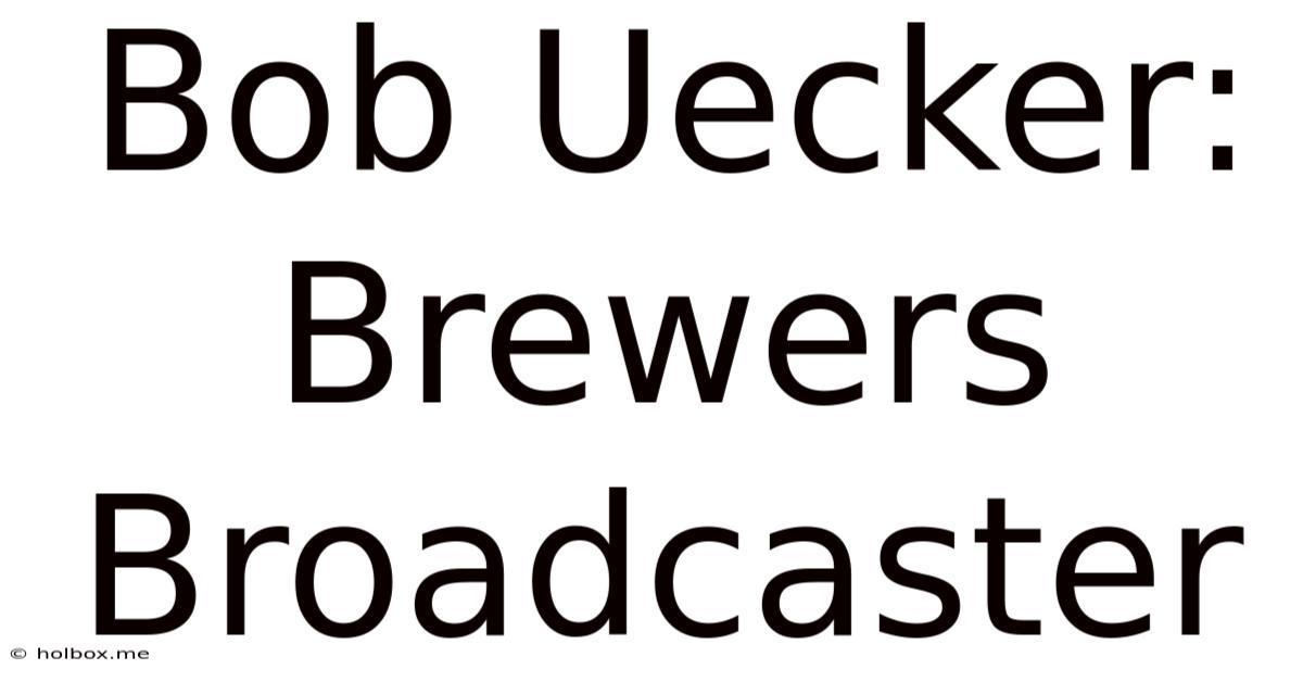 Bob Uecker:  Brewers Broadcaster