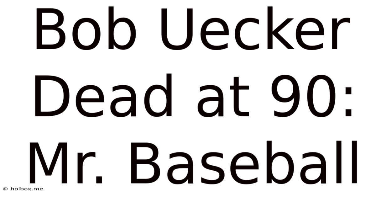 Bob Uecker Dead At 90: Mr. Baseball