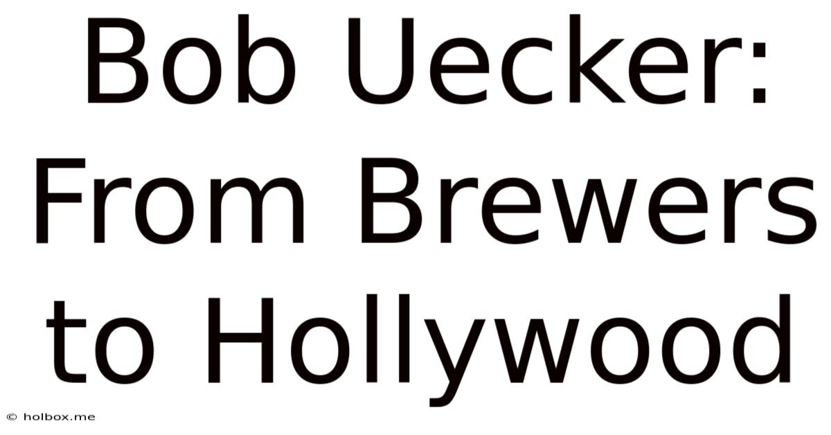 Bob Uecker: From Brewers To Hollywood