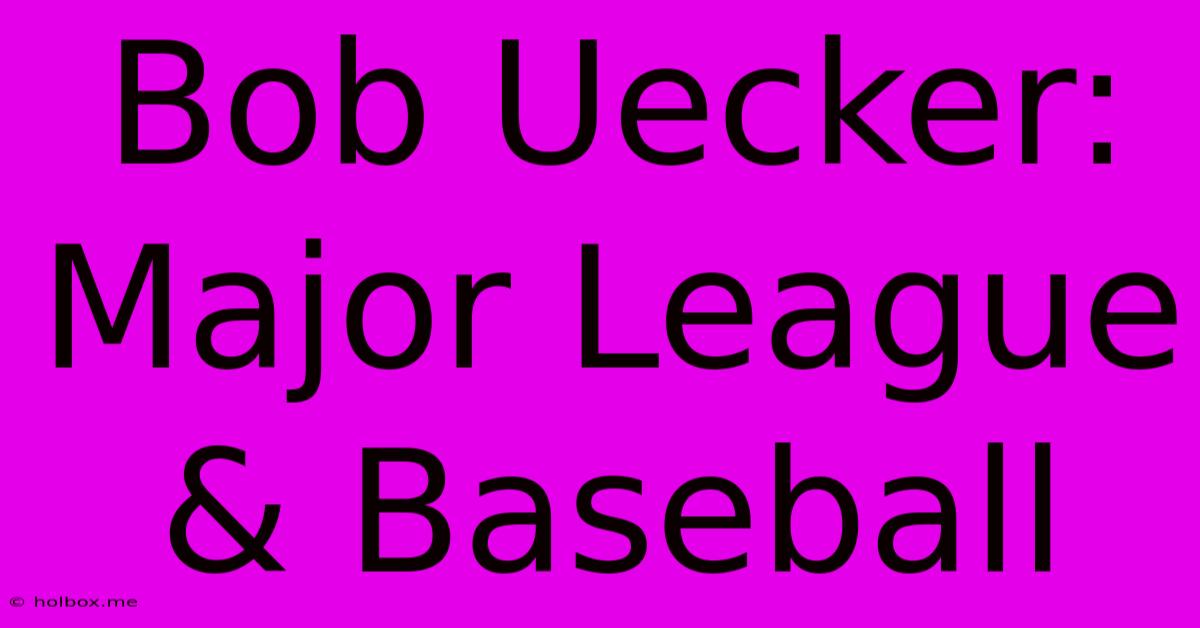 Bob Uecker: Major League & Baseball