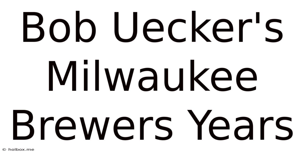 Bob Uecker's Milwaukee Brewers Years