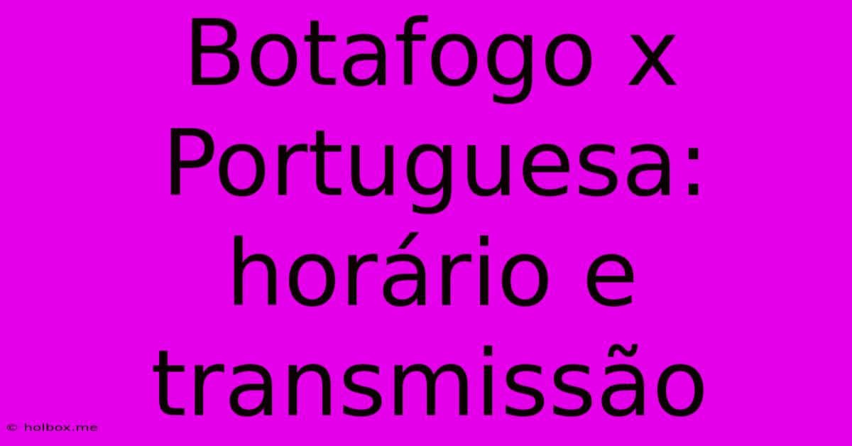 Botafogo X Portuguesa: Horário E Transmissão