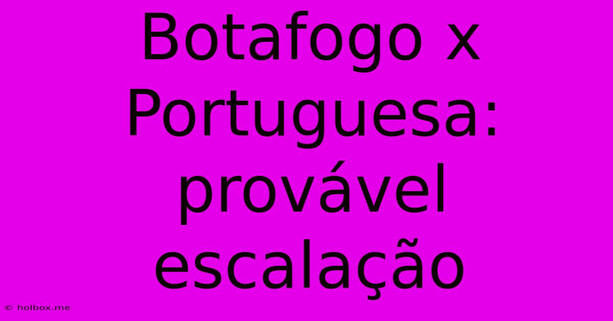 Botafogo X Portuguesa: Provável Escalação