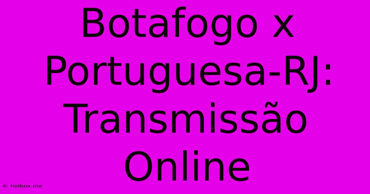 Botafogo X Portuguesa-RJ: Transmissão Online