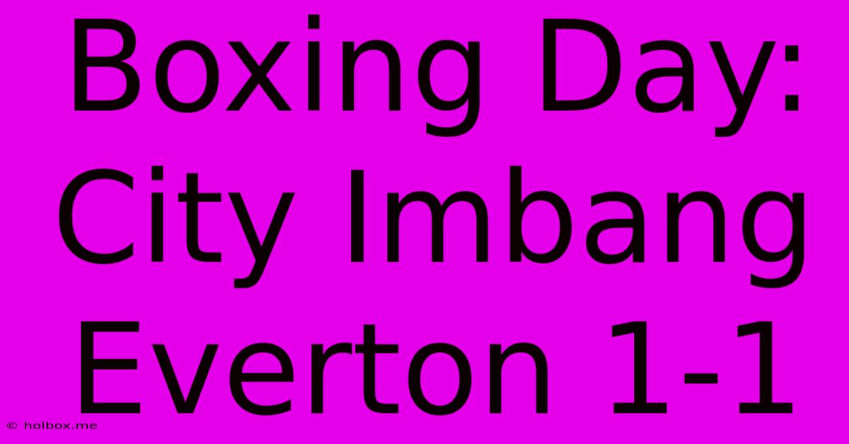 Boxing Day: City Imbang Everton 1-1