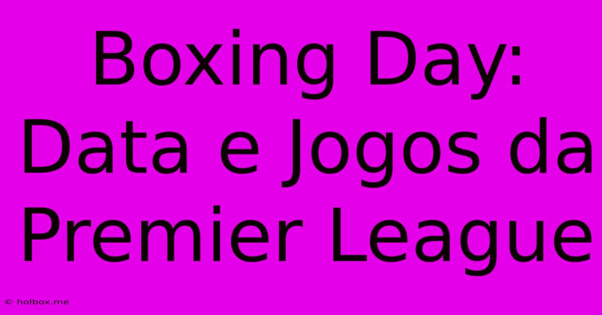 Boxing Day: Data E Jogos Da Premier League