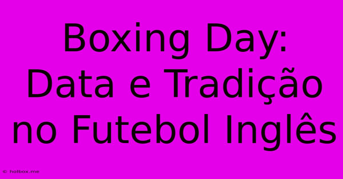 Boxing Day: Data E Tradição No Futebol Inglês