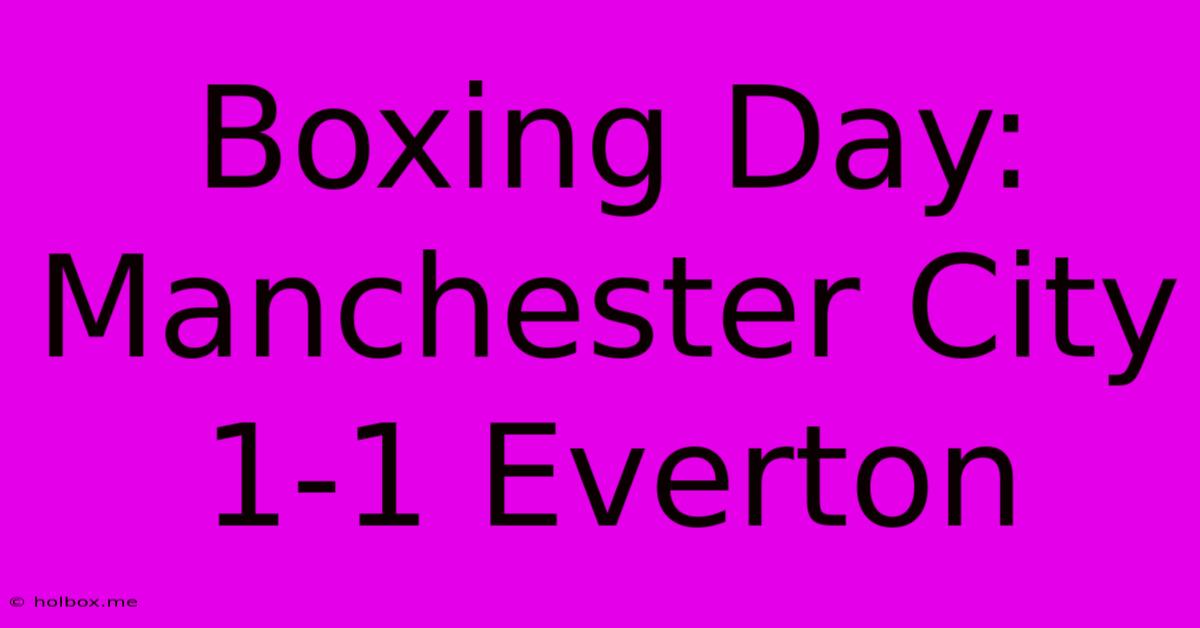 Boxing Day: Manchester City 1-1 Everton