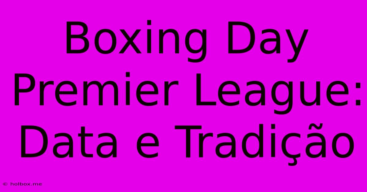 Boxing Day Premier League: Data E Tradição