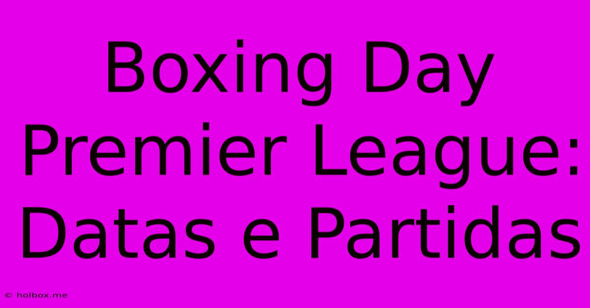 Boxing Day Premier League: Datas E Partidas