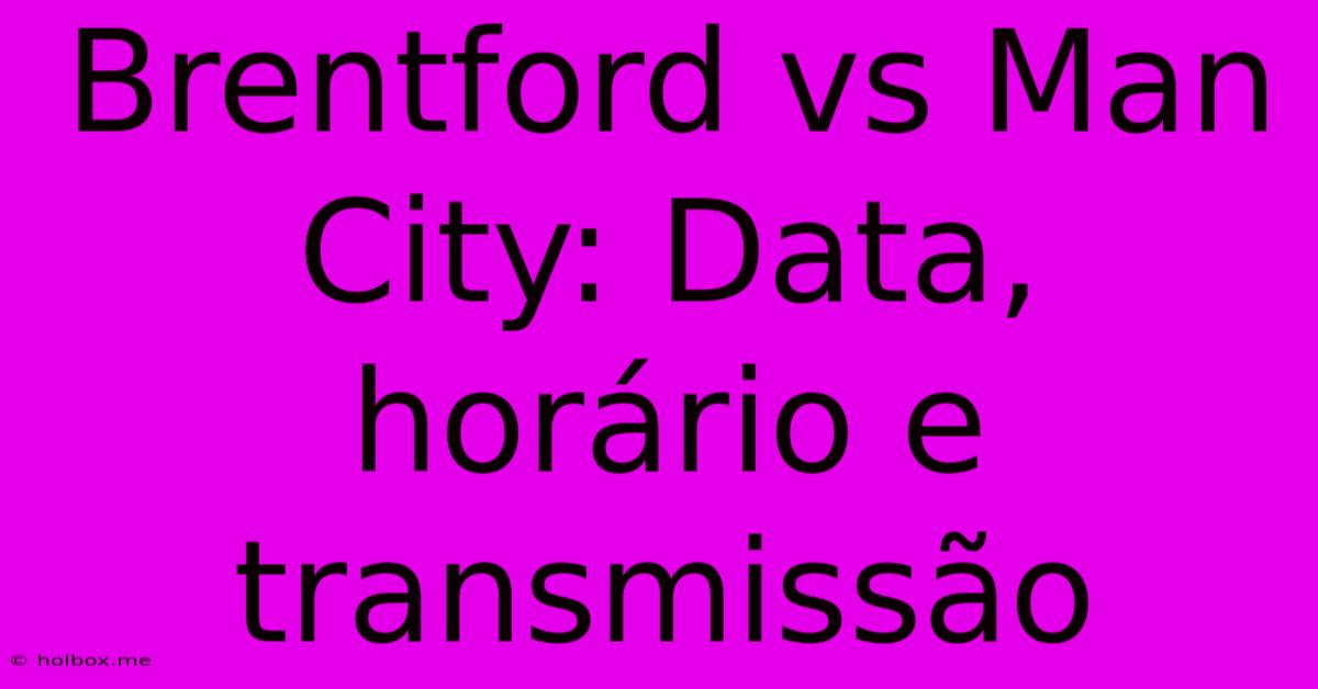 Brentford Vs Man City: Data, Horário E Transmissão