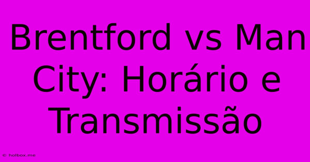 Brentford Vs Man City: Horário E Transmissão