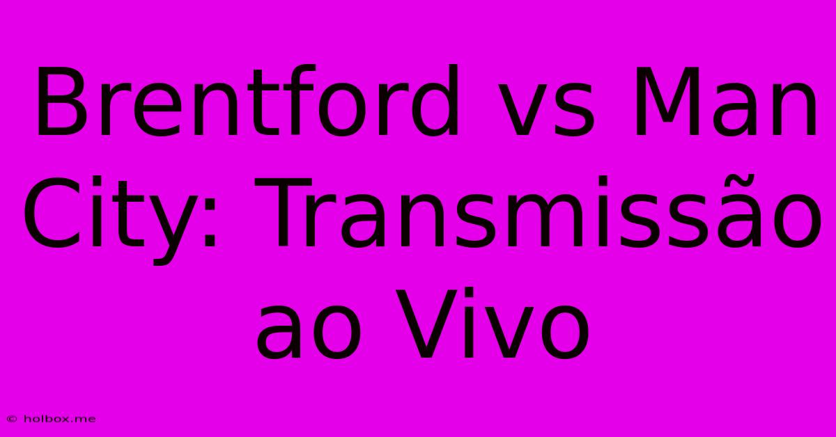 Brentford Vs Man City: Transmissão Ao Vivo