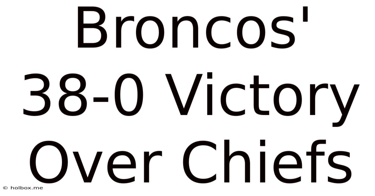 Broncos' 38-0 Victory Over Chiefs