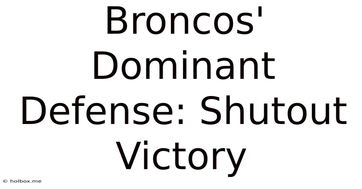 Broncos' Dominant Defense: Shutout Victory