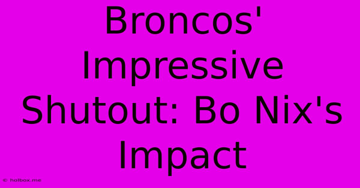 Broncos' Impressive Shutout: Bo Nix's Impact