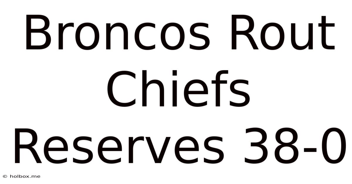 Broncos Rout Chiefs Reserves 38-0