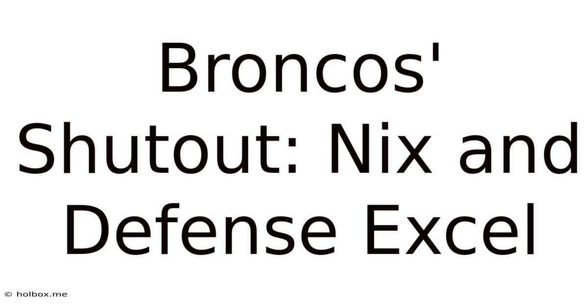 Broncos' Shutout: Nix And Defense Excel