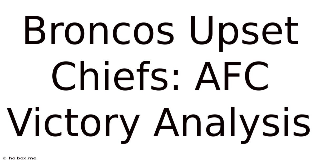 Broncos Upset Chiefs: AFC Victory Analysis