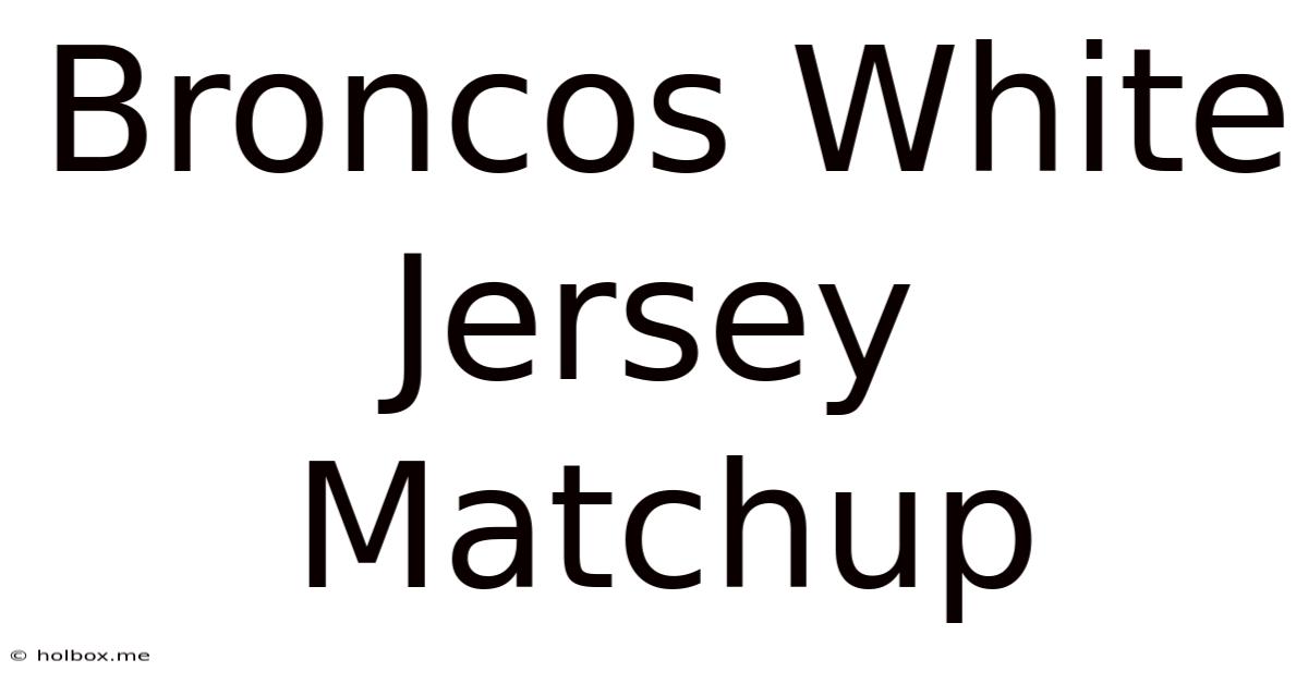 Broncos White Jersey Matchup