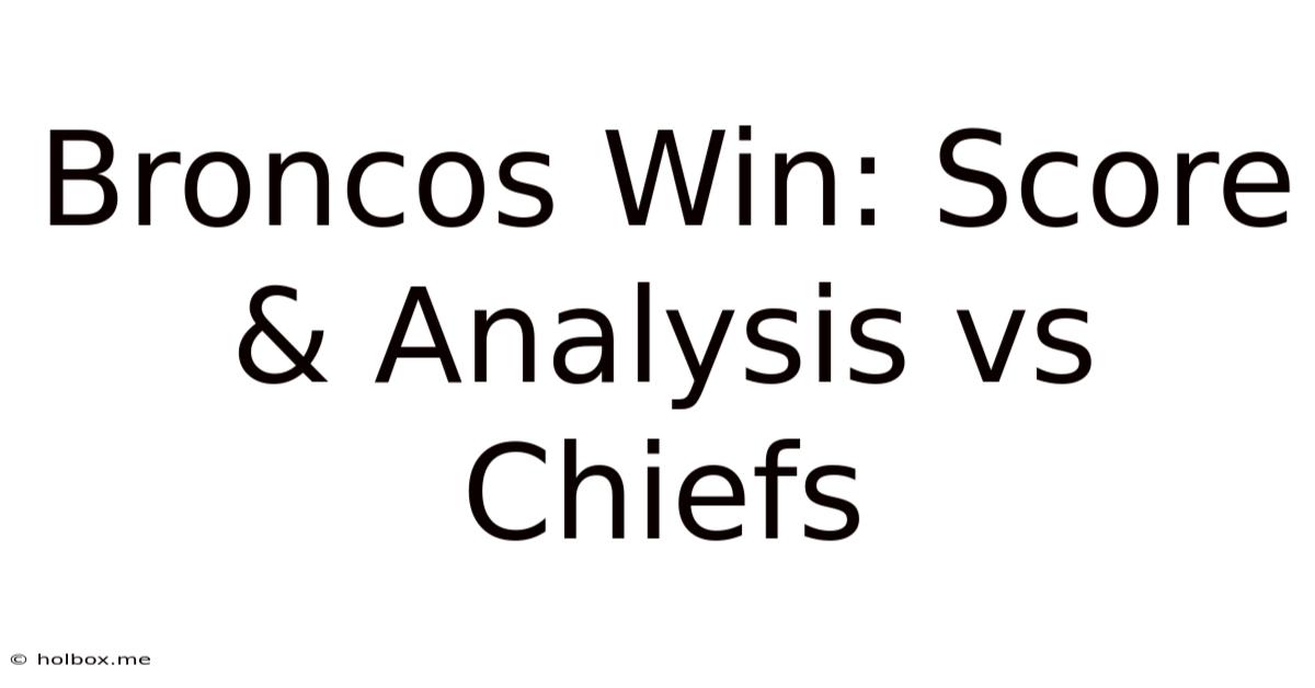 Broncos Win: Score & Analysis Vs Chiefs