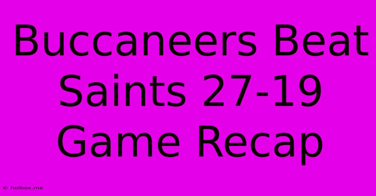 Buccaneers Beat Saints 27-19 Game Recap