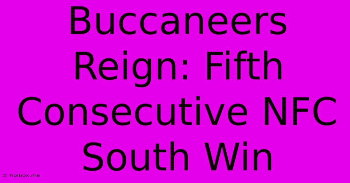 Buccaneers Reign: Fifth Consecutive NFC South Win