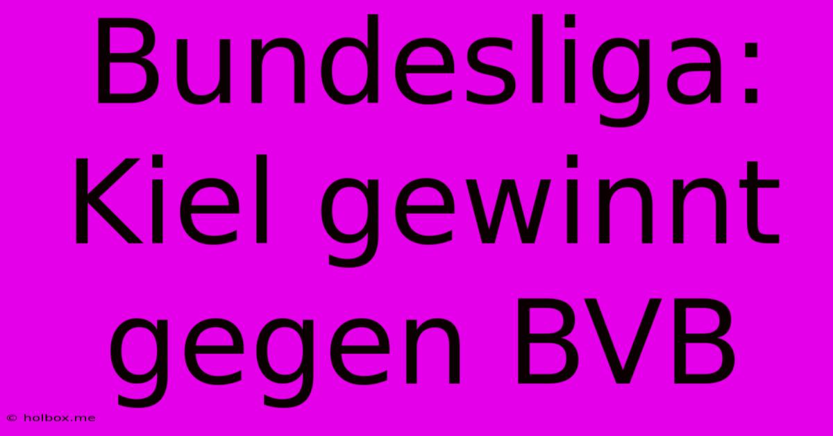 Bundesliga: Kiel Gewinnt Gegen BVB