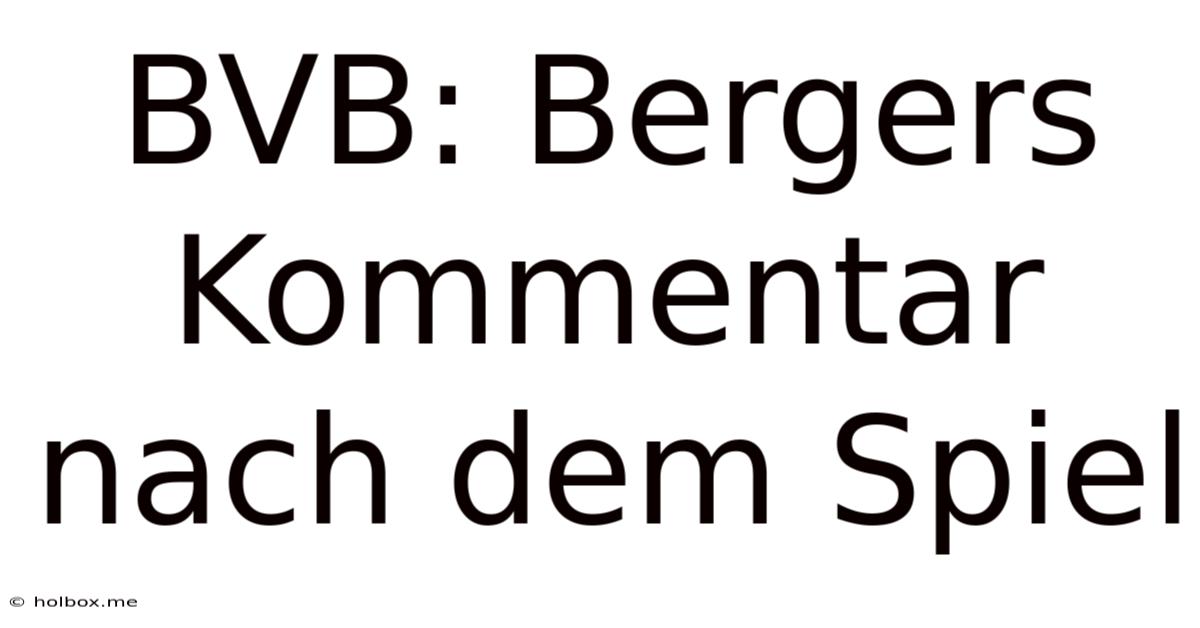 BVB: Bergers Kommentar Nach Dem Spiel