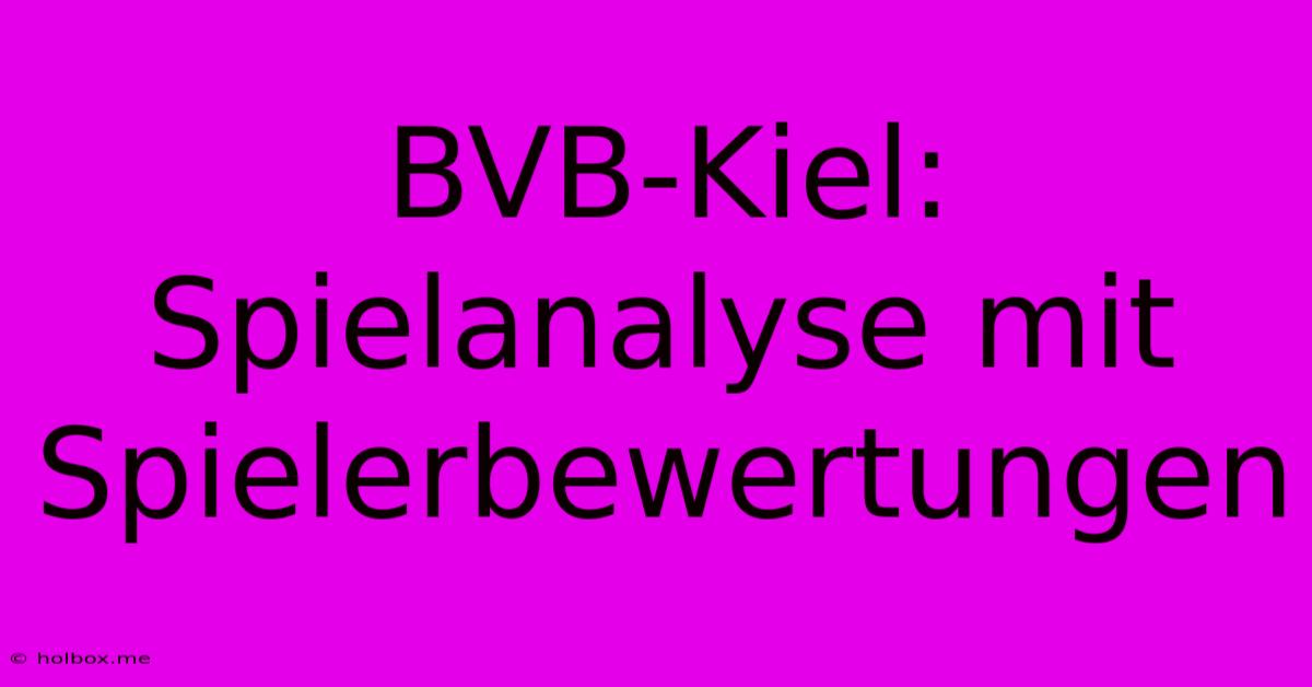 BVB-Kiel: Spielanalyse Mit Spielerbewertungen