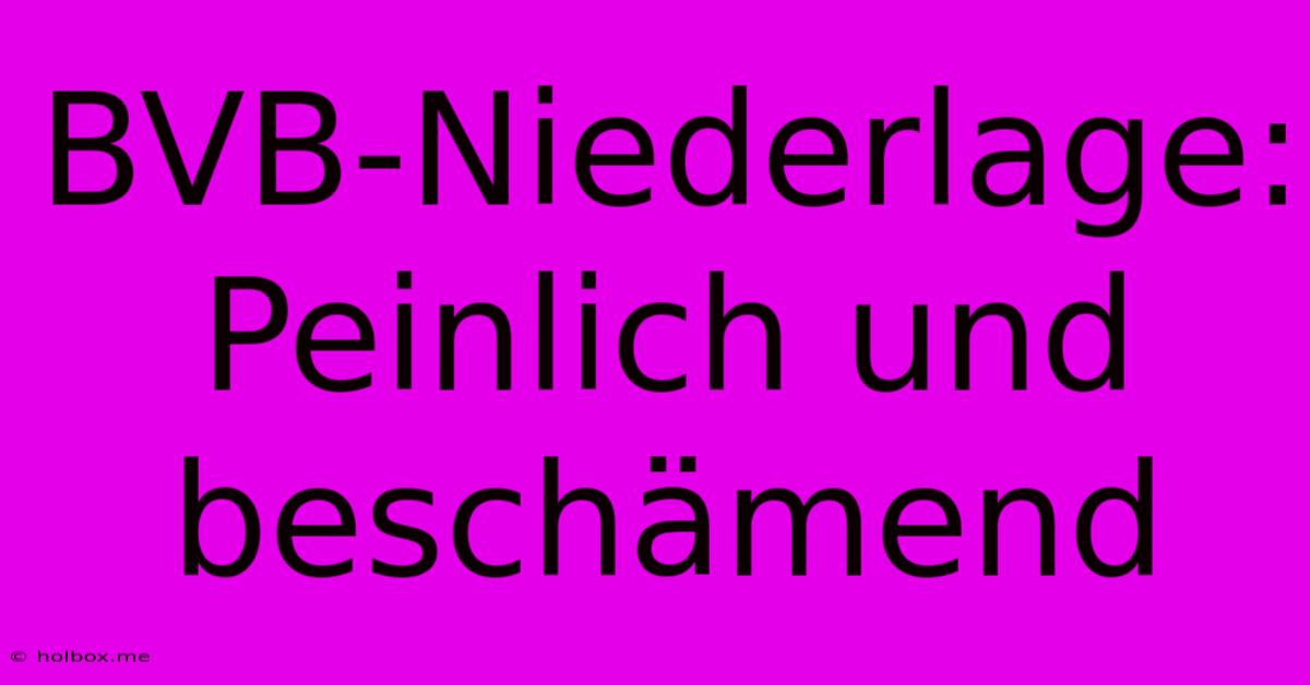 BVB-Niederlage: Peinlich Und Beschämend