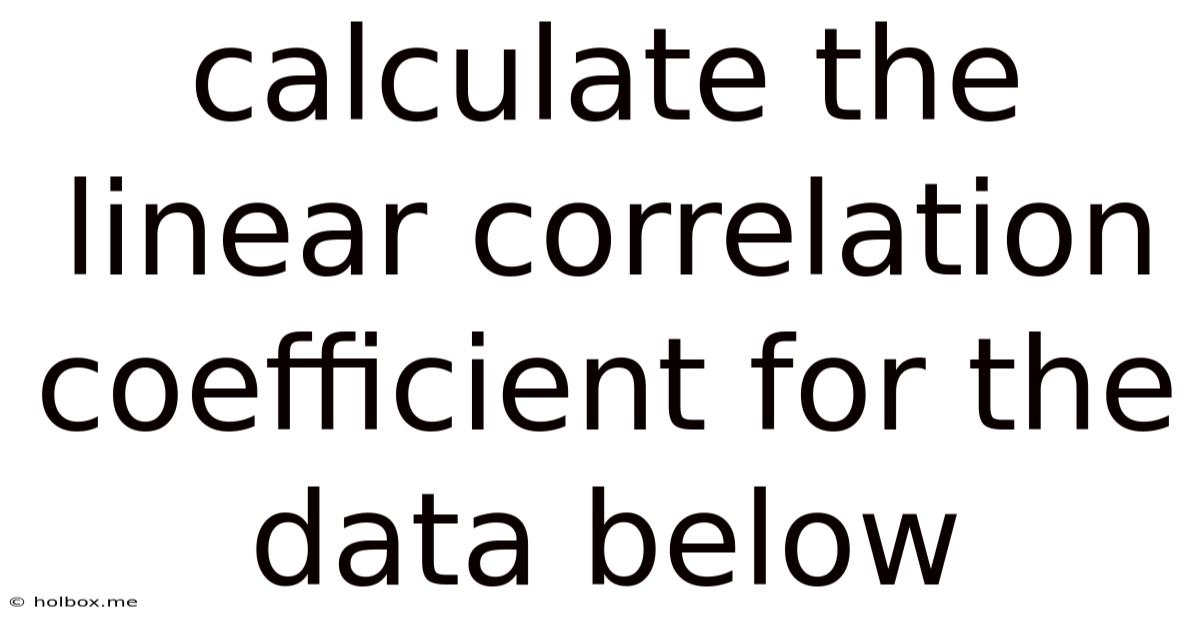 Calculate The Linear Correlation Coefficient For The Data Below