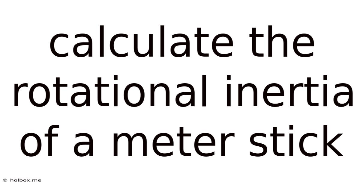 Calculate The Rotational Inertia Of A Meter Stick