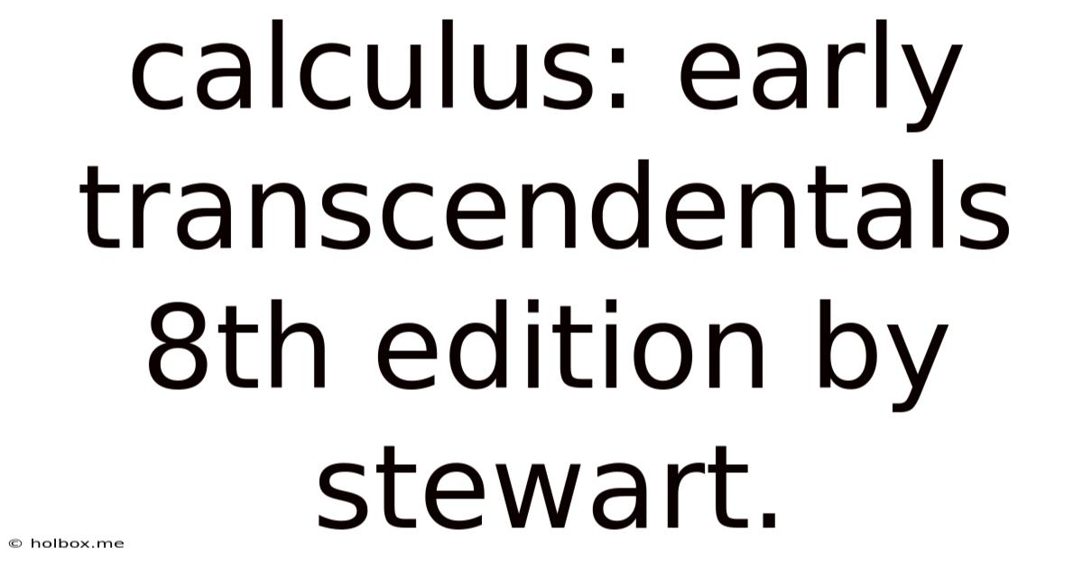 Calculus: Early Transcendentals 8th Edition By Stewart.