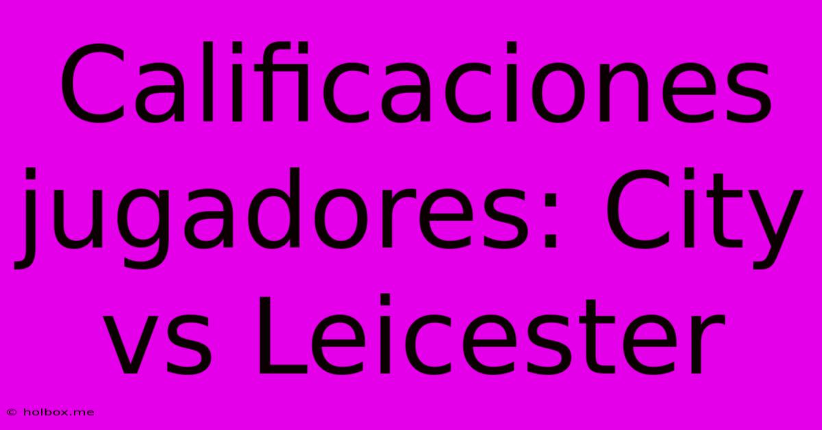 Calificaciones Jugadores: City Vs Leicester