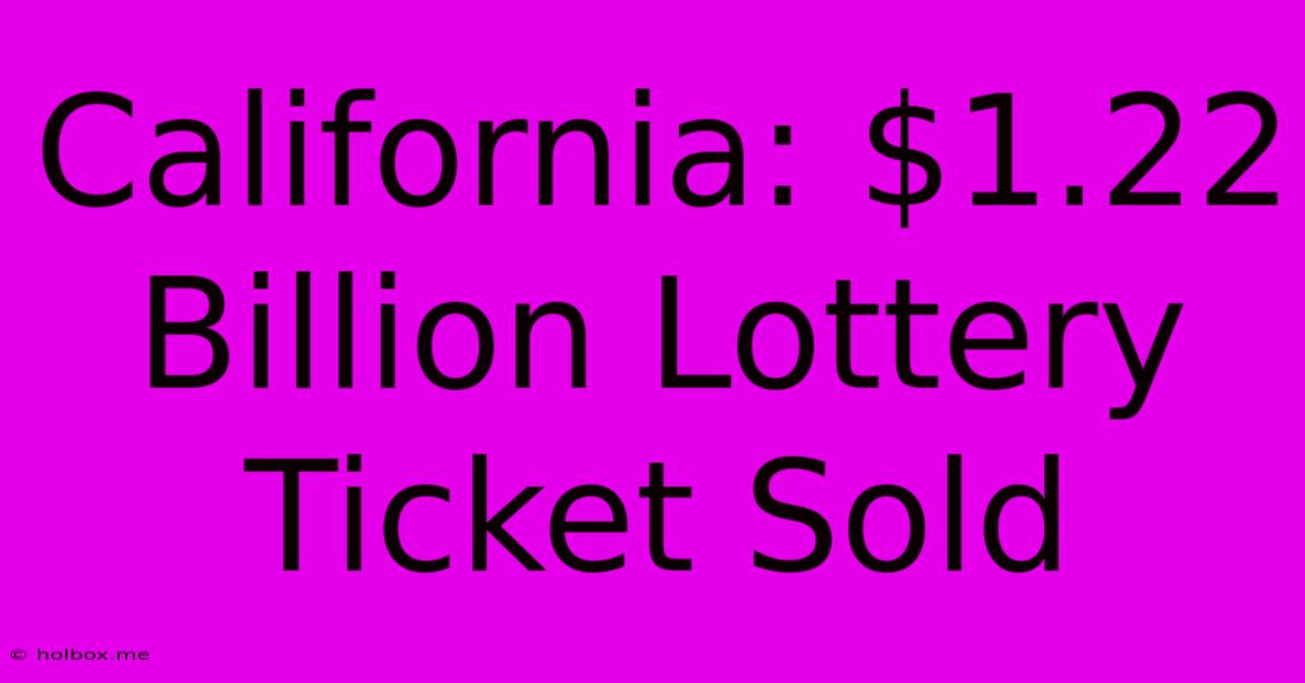 California: $1.22 Billion Lottery Ticket Sold