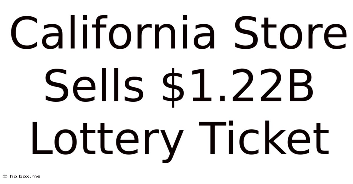 California Store Sells $1.22B Lottery Ticket