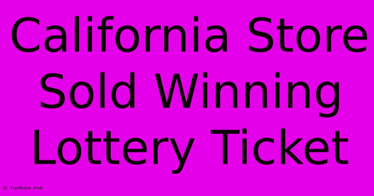 California Store Sold Winning Lottery Ticket