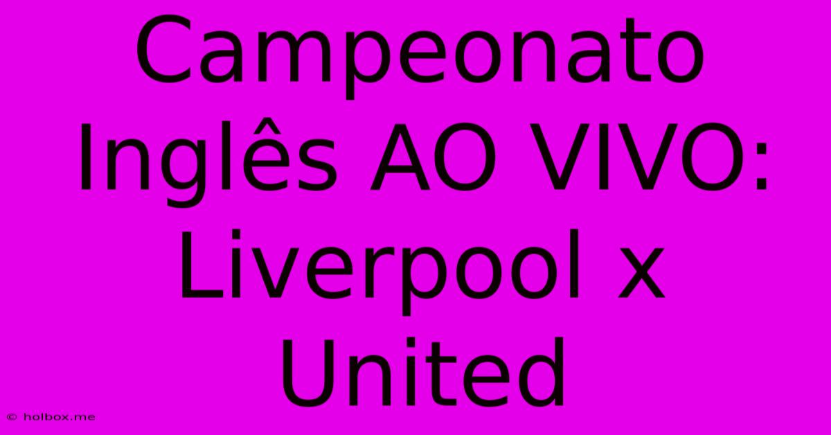 Campeonato Inglês AO VIVO: Liverpool X United