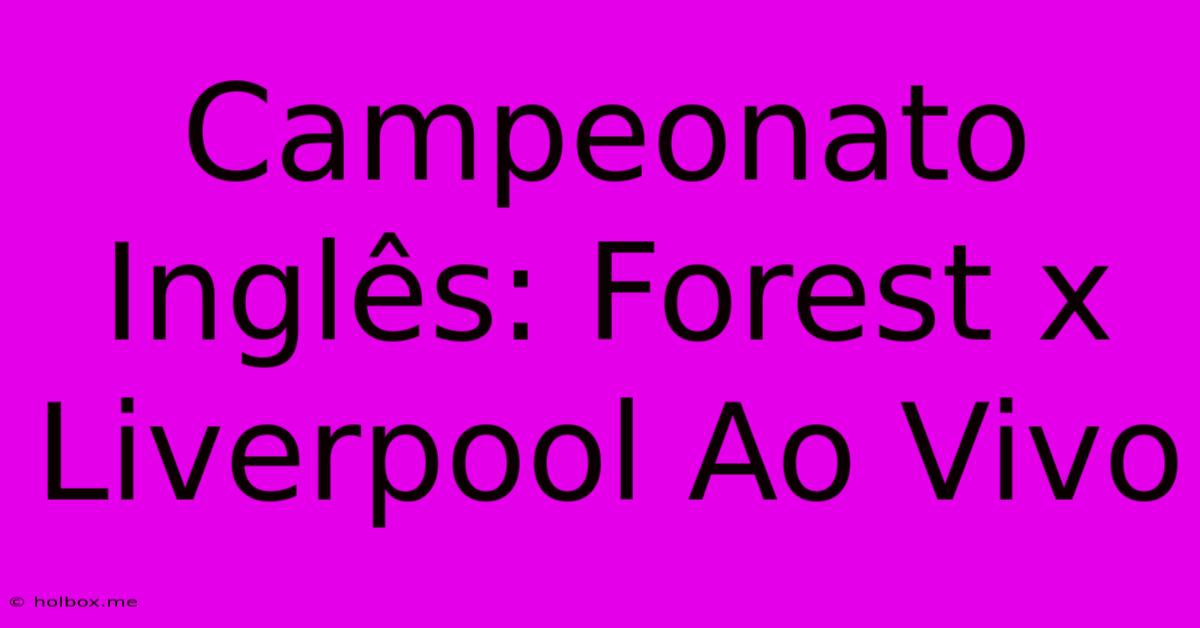 Campeonato Inglês: Forest X Liverpool Ao Vivo