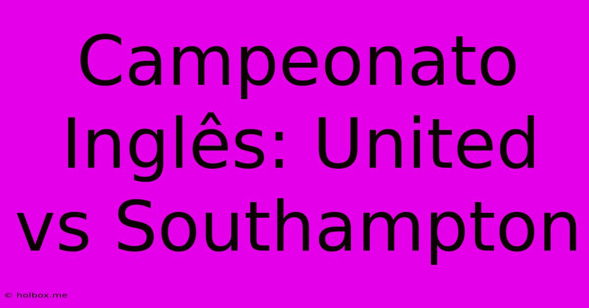 Campeonato Inglês: United Vs Southampton