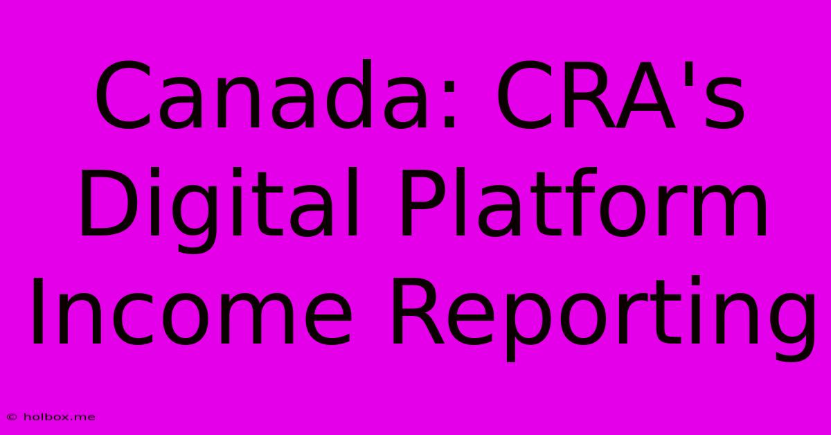 Canada: CRA's Digital Platform Income Reporting