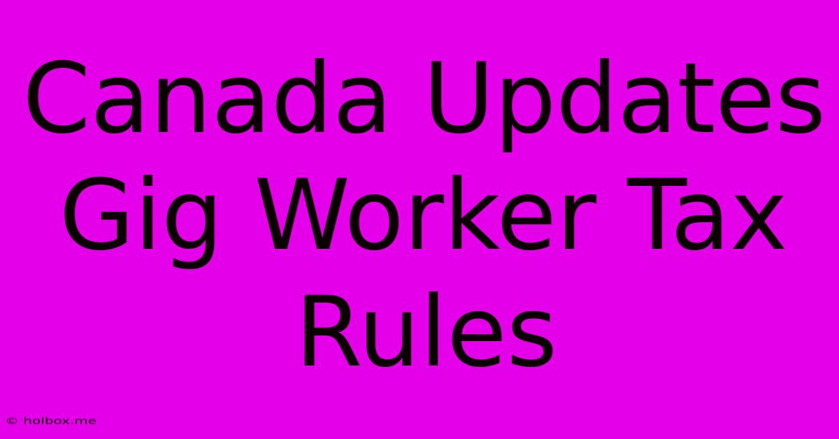 Canada Updates Gig Worker Tax Rules