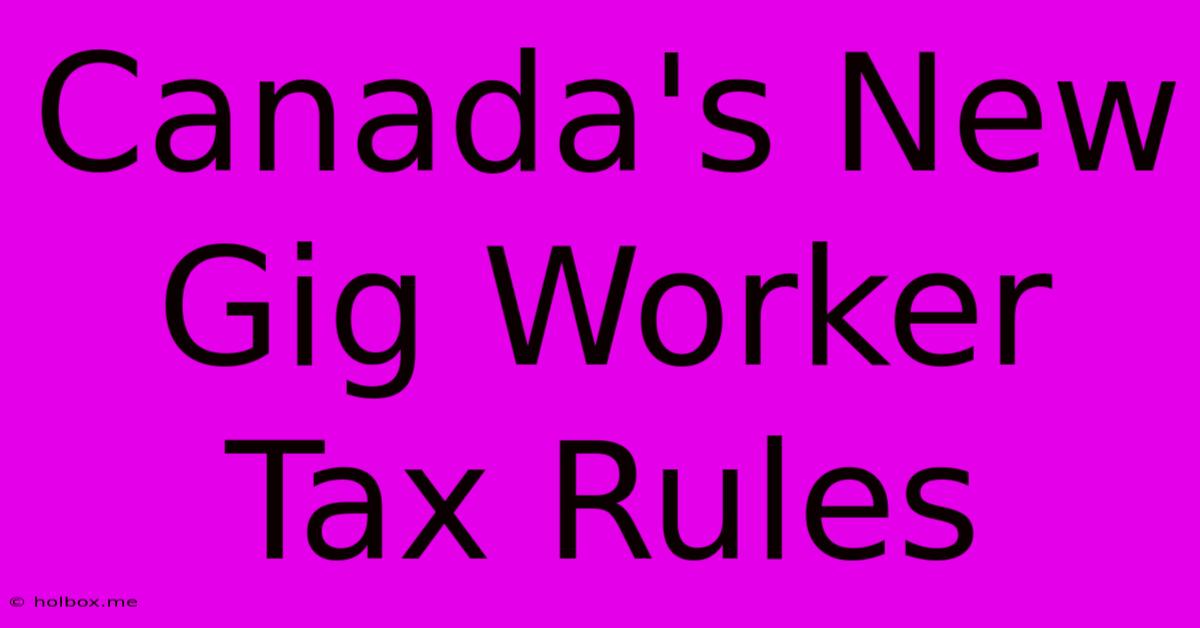 Canada's New Gig Worker Tax Rules