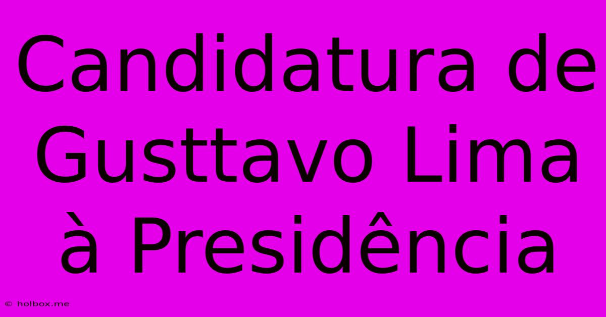 Candidatura De Gusttavo Lima À Presidência