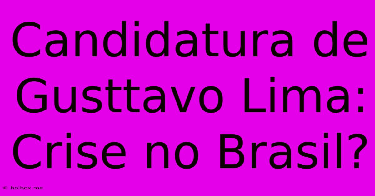 Candidatura De Gusttavo Lima: Crise No Brasil?