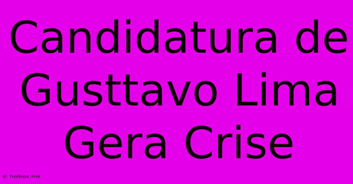 Candidatura De Gusttavo Lima Gera Crise