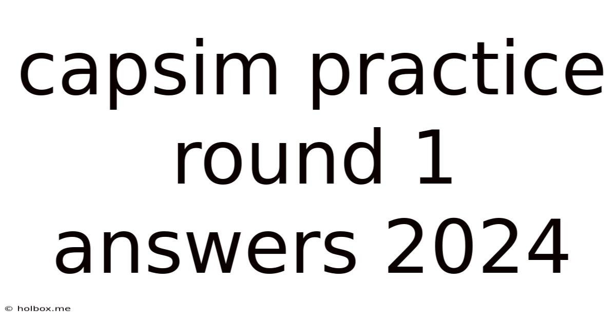 Capsim Practice Round 1 Answers 2024